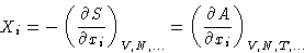 \begin{displaymath}
X_i = - \left(\frac{\partial S}{\partial x_i}\right)_{V,N,\d...
 ...= 
 \left(\frac{\partial A}{\partial x_i}\right)_{V,N,T,\dots} \end{displaymath}