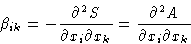 \begin{displaymath}
\beta_{ik} = - \frac{\partial^2 S}{\partial x_i \partial x_k} =
 \frac{\partial^2 A }{\partial x_i \partial x_k}\end{displaymath}