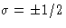 $\sigma=\pm1/2$